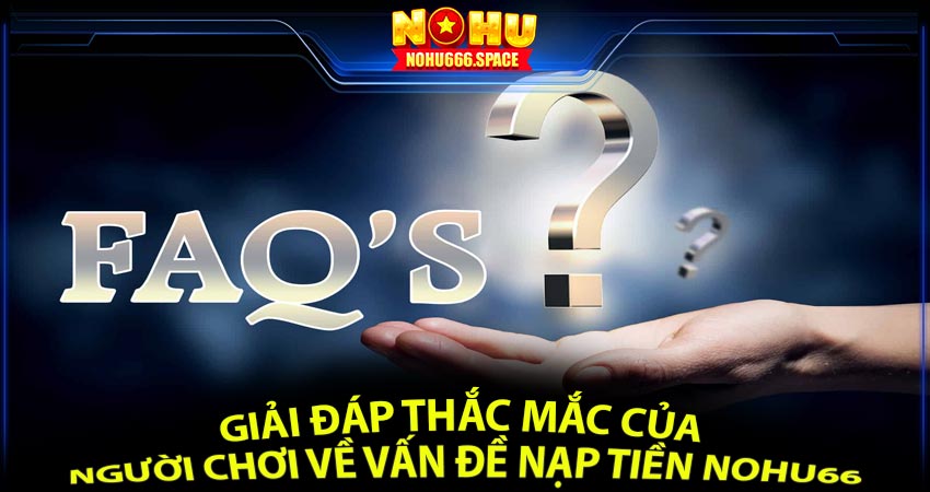 Giải đáp thắc mắc của người chơi về vấn đề nạp tiền nohu66