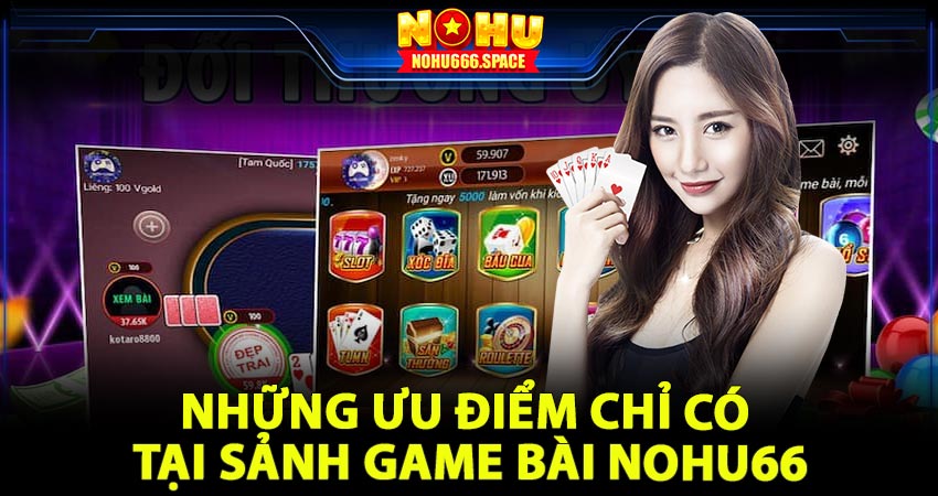 Những ưu điểm chỉ có tại sảnh game bài nohu66