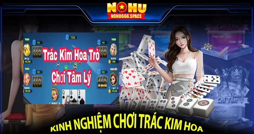 Kinh nghiệm chơi trác kim hoa