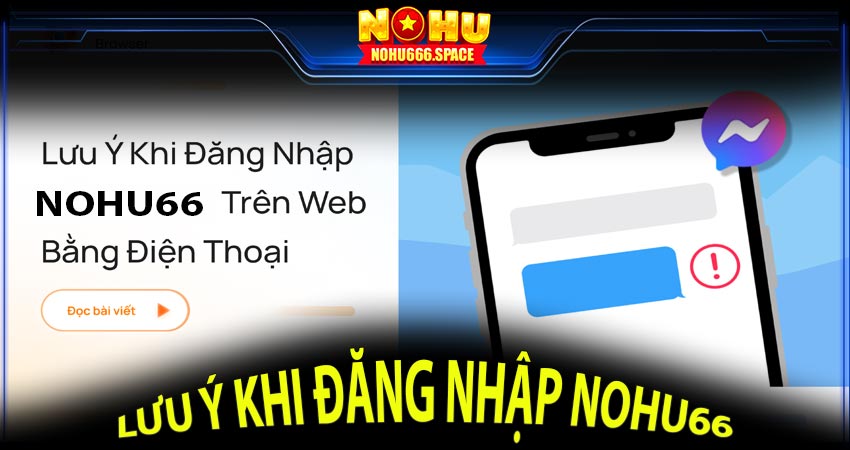 Lưu ý quan trọng khi thực hiện đăng nhập Nohu66