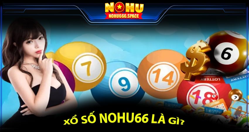 xổ số nohu66 là gì?